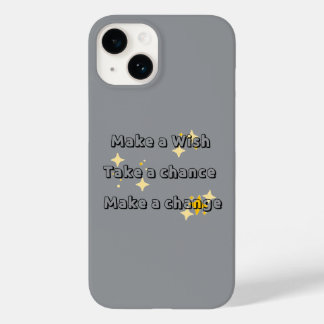MakeaWish,Takeachance,Makeachange phone case