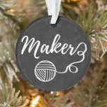 Maker Crafts & Yarn Typography Chalkboard Texture Ornament<br><div class="desc">Enjoy this "Maker" script with hand drawn yarn and string. Perfect gift for the maker & yarn lover in your life! * Looks best on a dark coloured background. Preview before ordering! ♥ ♥ ♥ ♥ ♥ → ©Craft Love Designs 📷 tag #shopcraftlove online ♥ Message me directly for any...</div>