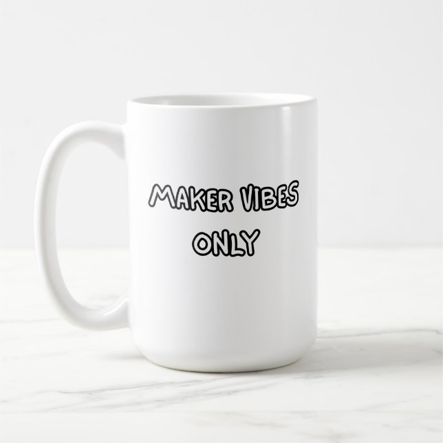 maker vibes only coffee mug (Left)