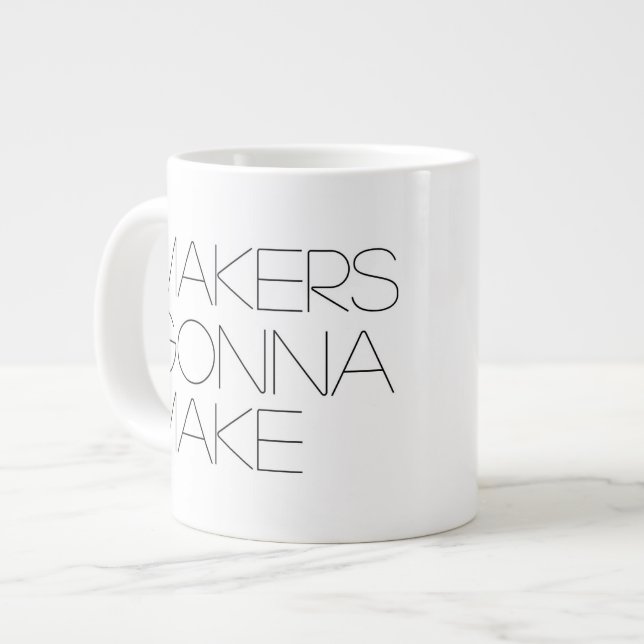 Makers Gonna Make (lefty) Jumbo 20 oz Ceramic Mug (Front Left)