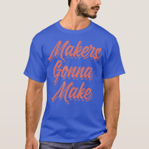 Makerspace Craft Lovers Crafting Crafty Makers Gon T-Shirt