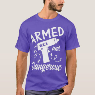 Makerspace Glue Gun Crafting Crafty Armed And Dang T-Shirt
