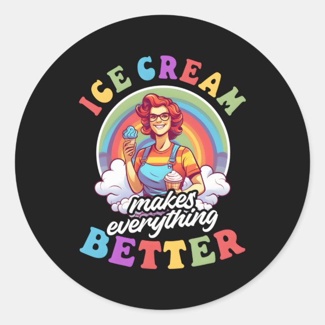 Makes Everything Better Ice Cream Vendor Classic Round Sticker (Front)