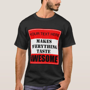 ? Makes Everything Taste Awesome T-Shirt