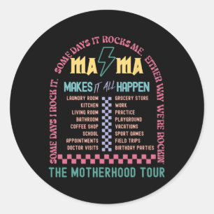 Makes It All Happen The Motherhood Tour Mothers Da Classic Round Sticker