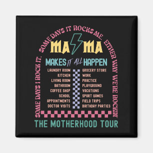 Makes It All Happen The Motherhood Tour Mothers Da Magnet