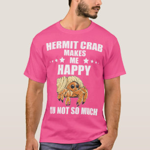 Makes Me Happy Sea Animals Hermit Crab Lover Hermi T-Shirt