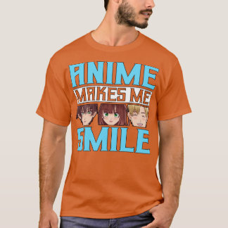 Makes Me Smile Merch Girl Otaku Gift T-Shirt