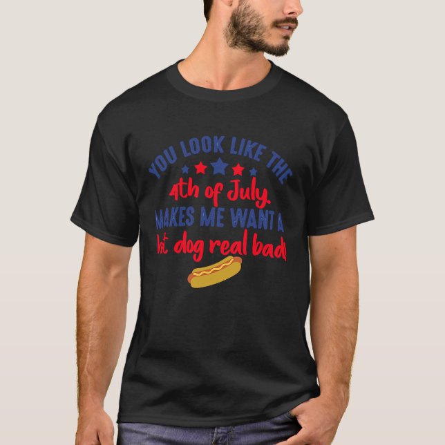 Makes Me Want a Hot Dog Real Bad T-Shirt (Front)
