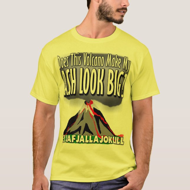 Makes my ASH look big! T-Shirt (Front)