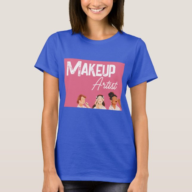Makeup Artist T-Shirt (Front)
