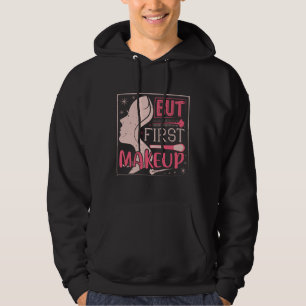 Makeup - But First Makeup Hoodie