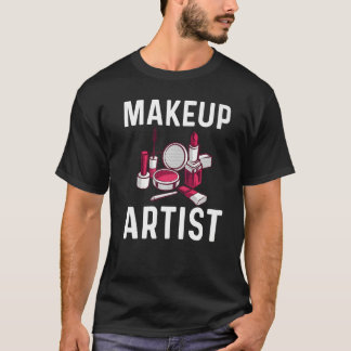 Makeup For Women Mum Makeup Artist Cosmetology  1 T-Shirt