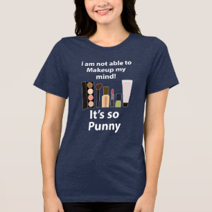 Makeup Funny Pun Makeup Tri-Blend Shirt