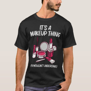 Makeup Girls Women Makeup Artist Cosmetology T-Shirt