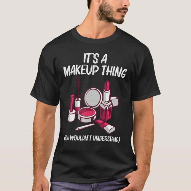 Makeup Girls Women Makeup Artist Cosmetology T-Shirt (Front)