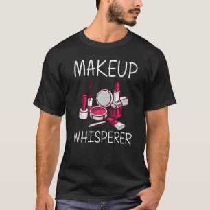 Makeup Girls Women Makeup Artist Cosmetology T-Shirt