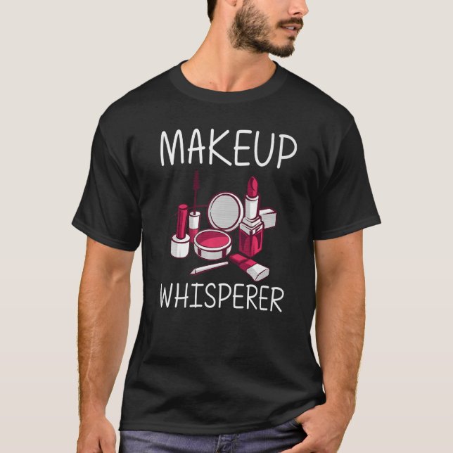 Makeup Girls Women Makeup Artist Cosmetology T-Shirt (Front)