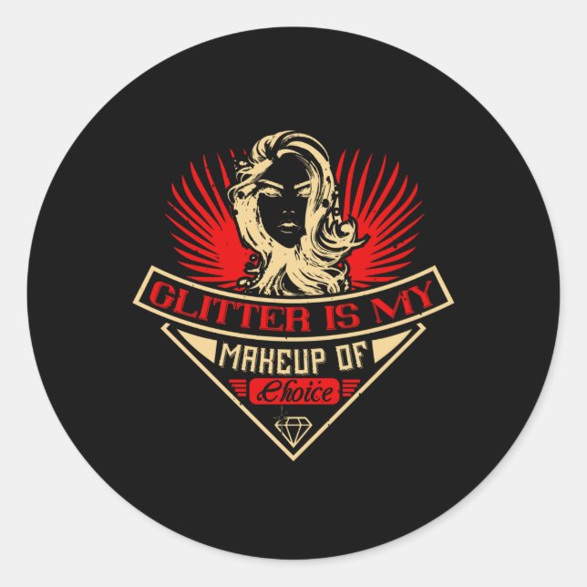 Makeup - Glitter Is My Makeup Choice Classic Round Sticker (Front)