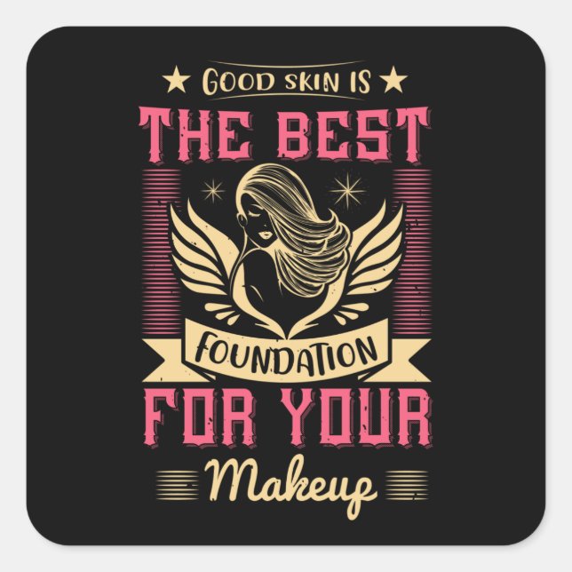 Makeup -Good Skin Is The Best Foundation Square Sticker (Front)
