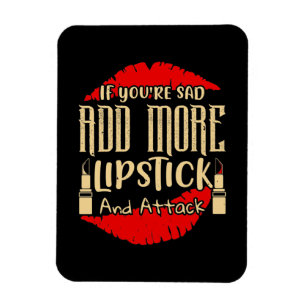 Makeup - If You're Sad Add More Lipstick Magnet