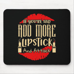 Makeup - If You're Sad Add More Lipstick Mouse Mat