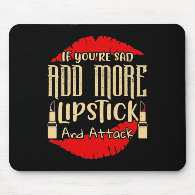 Makeup - If You're Sad Add More Lipstick Mouse Mat (Front)