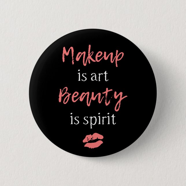 Makeup is art Beauty is spirit 6 Cm Round Badge (Front)