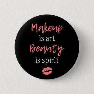 Makeup is art Beauty is spirit 6 Cm Round Badge