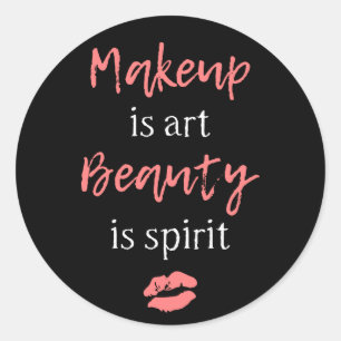 Makeup is art Beauty is spirit Classic Round Sticker