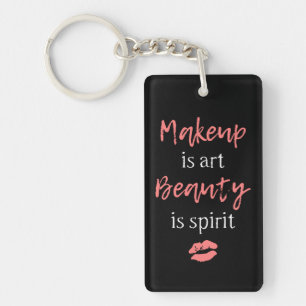 Makeup is art Beauty is spirit Key Ring