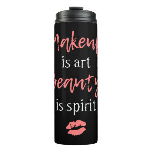 Makeup is art Beauty is spirit Thermal Tumbler
