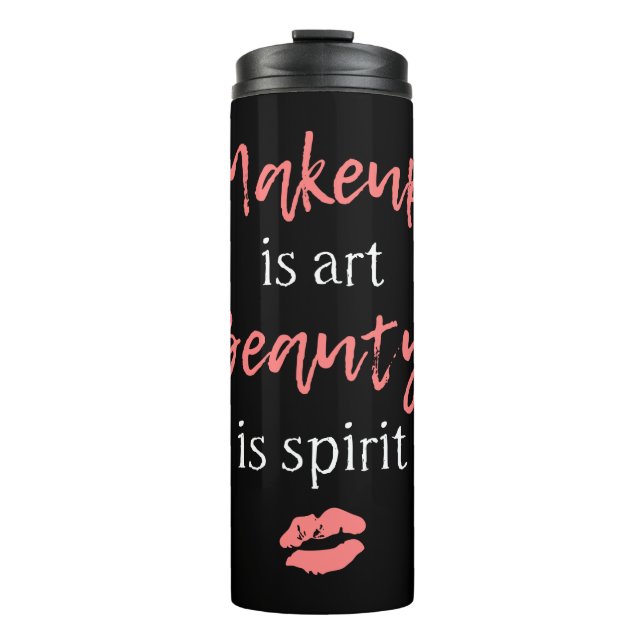 Makeup is art Beauty is spirit Thermal Tumbler (Front)