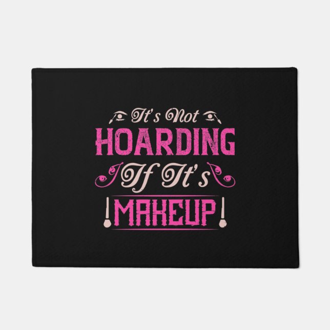 Makeup-It's Not Hoarding If It's Makeup Doormat (Front)