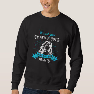 Makeup - It's Not Your Makeup Sweatshirt