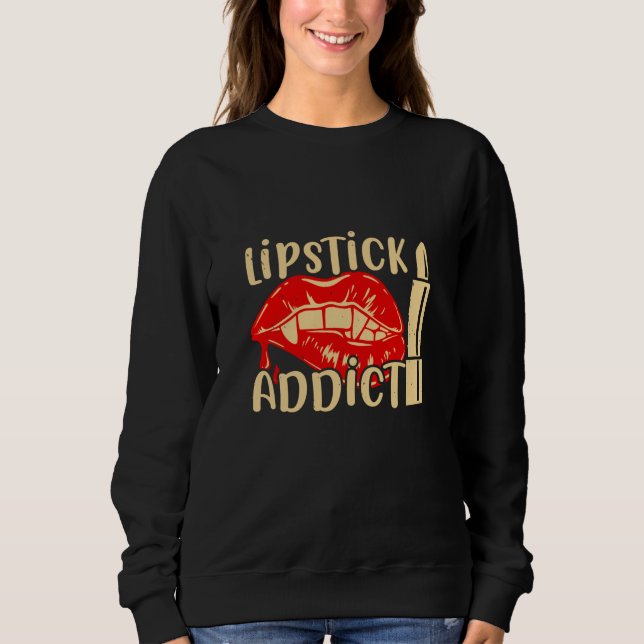 Makeup - Lipstick Addict Sweatshirt (Front)