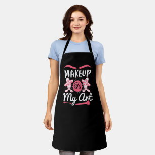Makeup - Makeup Is My Art Apron