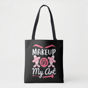 Makeup - Makeup Is My Art Tote Bag