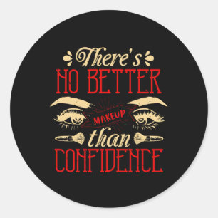 Makeup -No Better Makeup Than Confidence Classic Round Sticker