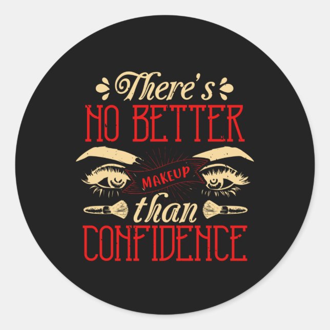 Makeup -No Better Makeup Than Confidence Classic Round Sticker (Front)