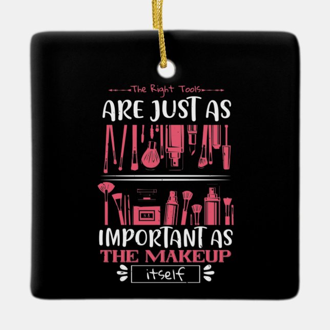 Makeup - The Right Tools For Makeup Ceramic Ornament (Front)