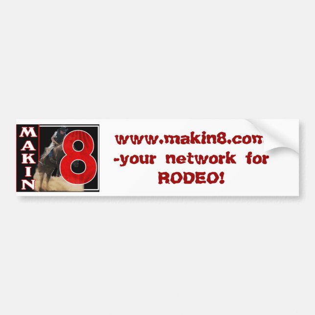 Makin'8 Rodeo Network Bumper Sticker (Front)