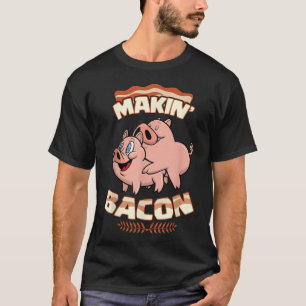 Makin' Bacon T-shirt, Pig, Funny Meatatarian, Zany T-Shirt