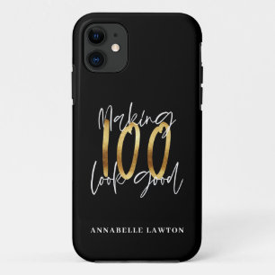 Making 100 look good gold birthday  iPhone 11 case