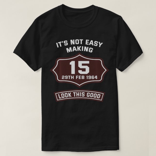 Making 15 Leap Year 60 Years Old February 29th Ret T-Shirt (Design Front)