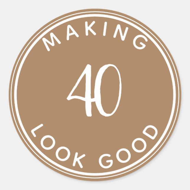 Making 40 Look Good 40th Birthday Party  Classic R Classic Round Sticker (Front)