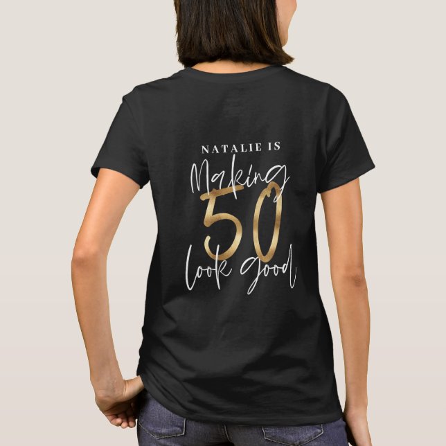 Making 50 look good age birthday personalised gold T-Shirt (Back)