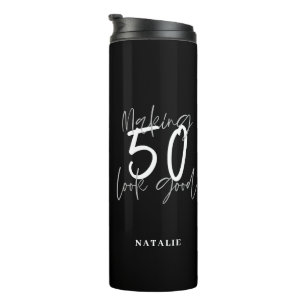 Making 50 look good age birthday personalised thermal tumbler