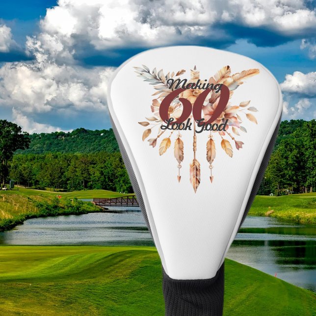 Making 60 Look Good 60th Birthday Rustic Boho Golf Head Cover (Creator Uploaded)