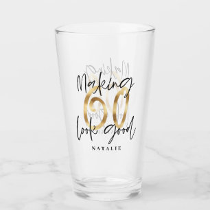 Making 60 look good gold birthday glass